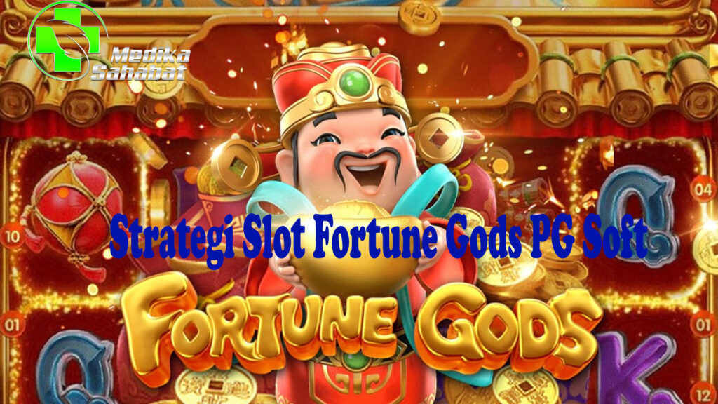 Strategi Slot Fortune Gods PG Soft